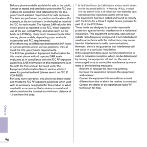 Page 9896
Others
Before a phone model is available for sale to the public, 
it must be tested and certified to prove to the FCC that 
it does not exceed the limit established by the U.S. 
government-adopted requirement for safe exposure. 
The tests are performed on position and locations (for 
example, at the ear and worn on the body) as required 
by FCC for each model. The highest SAR value for this 
model phone as reported to the FCC, when tested for 
use at the ear, is 0.542W/kg, and when worn on the 
body,...