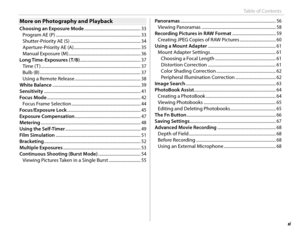 Page 11xi
Table of Contents
More on Photography and PlaybackMore on Photography and Playback
Choosing an Exposure Mode ..................................................... 33Program AE (P)  .......................................................................\
......... 33
Shutter-Priority AE (S)  .................................................................. 34
Aperture-Priority AE (A)  ............................................................... 35
Manual Exposure (M)...