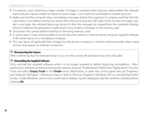 Page 10692
Viewing Pictures on a Computer
 
Q If a memory card containing a large number of images is inserted, there may be a delay before the software 
starts and you may be unable to import or save images.  Use a memory card reader to transfer pictures.
 
Q Make sure that the computer does not display a message stating that copying is in progress and that the indi-
cator lamp is out before turning the camera off   or disconnecting the USB cable (if the number of images cop-
ied is very large, the indicator...