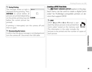 Page 10995
Connections
Printing Pictures via USB
  During Printing During Printing
The message shown at right is 
displayed during printing.  Press 
DISP/BACK to cancel before all 
pictures are printed (depending 
on the printer, printing may end 
before the current picture has 
printed).
If printing is interrupted, turn the camera off    and 
then on again.
  Disconnecting the Camera  Disconnecting the Camera
Confi  rm that the above message is not displayed and 
turn the camera off .  Disconnect the USB...