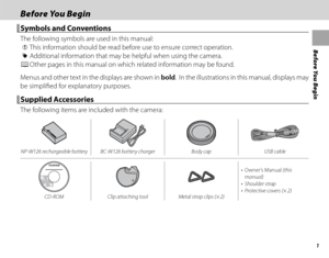 Page 151
Before You Begin
Before You BeginBefore You Begin
Symbols and ConventionsSymbols and Conventions
The following symbols are used in this manual:
 Q This information should be read before use to ensure correct operation.
 R Additional information that may be helpful when using the camera.
 P Other pages in this manual on which related information may be found.
Menus and other text in the displays are shown in bold.  In the illustrations in this manual, displays may 
be simplifi ed for explanatory...