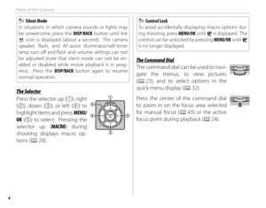 Page 184
Parts of the Camera
    Silent Mode Silent Mode
In situations in which camera sounds or lights may 
be unwelcome, press the DISP/BACK button until the 
o icon is displayed (about a second).  The camera 
speaker, fl ash, and AF-assist illuminator/self-timer 
lamp turn off   and fl ash and volume settings can not 
be adjusted (note that silent mode can not be en-
abled or disabled while movie playback is in prog-
ress).  Press the DISP/BACK button again to resume 
normal operation.
 The Selector The...