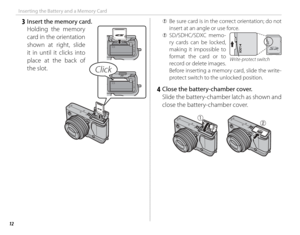 Page 2612
Inserting the Battery and a Memory Card
   3  Insert the memory card.Holding the memory 
card in the orientation 
shown at right, slide 
it in until it clicks into 
place at the back of 
the slot.
Click
 
Q  Be sure card is in the correct orientation; do not 
insert at an angle or use force.
 
Q  SD/SDHC/SDXC  memo-
ry cards can be locked, 
making it impossible to 
format the card or to 
record or delete images.  
Before inserting a memory card, slide the write-
protect switch to the unlocked...
