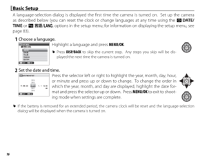 Page 3016
 Basic Setup Basic  Setup
A language-selection dialog is displayed the fi rst time the camera is turned on.  Set up the camera 
as described below (you can reset the clock or change languages at any time using the F DATE/
TIME or L  a options in the setup menu; for information on displaying the setup menu, see 
page 83).
 1  Choose a language.
START MENU
NOSET ENGLISH
FRANCAIS
DEUTSCH
Highlight a language and press MENU/OK.
 
R Press  DISP/BACK to skip the current step.  Any steps you skip will be...