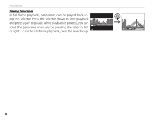 Page 7258
Panoramas
Viewing PanoramasViewing Panoramas
In full-frame playback, panoramas can be played back us-
ing the selector. Press the selector down to start playback 
and press again to pause. While playback is paused, you can 
scroll the panorama manually be pressing the selector left 
or right.  To exit to full-frame playback, press the selector up.
PLAY
PAUSE
STOP 