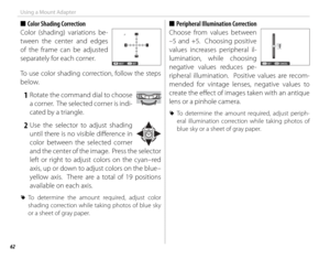 Page 7662
Using a Mount Adapter
 
■ Color Shading Correction
Color (shading) variations be-
tween the center and edges 
of the frame can be adjusted 
separately for each corner.
SET
NEXT  
To use color shading correction, follow the steps 
below.
 1  Rotate the command dial to choose 
a corner.  The selected corner is indi-
cated by a triangle.
 2 Use the selector to adjust shading until there is no visible diff  erence in 
color between the selected corner 
and the center of the image.  Press the selector...