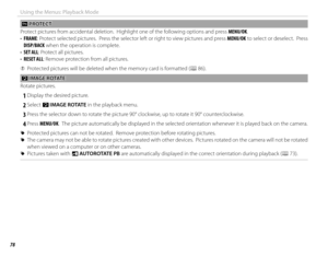 Page 9278
Using the Menus: Playback Mode
 D D PROTECT PROTECT
Protect pictures from accidental deletion.  Highlight one of the following options and press  MENU/OK.
•  FRAME: Protect selected pictures.  Press the selector left or right to view pictures and press  MENU/OK to select or deselect.  Press 
DISP/BACK when the operation is complete.
•  SET ALL: Protect all pictures.
•  RESET ALL: Remove protection from all pictures.
 
Q Protected pictures will be deleted when the memory card is formatted ( P 86).
 C C...
