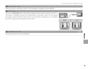 Page 9581
Menus
Using the Menus: Playback Mode
 K K PRINT ORDER (DPOF) PRINT ORDER (DPOF)
Select pictures for printing on DPOF- and PictBridge-compatible devices ( P 95).
JJ DISP ASPECT DISP  ASPECT
Choose how High Defi nition (HD) devices display pictures with an aspect ratio of 3 : 2 
(this option is available only when an HDMI cable is connected).  Select 16 : 9 to display 
the image so that it fi lls the screen with its top and bottom cropped out, 3 : 2 to display 
the entire image with black bands at...