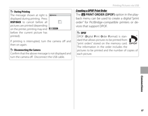 Page 10387
Connections
Printing Pictures via USB
  During Printing During Printing
The message shown at right is 
displayed during printing.  Press 
DISP/BACK to cancel before all 
pictures are printed (depending 
on the printer, printing may end 
before the current picture has 
printed).
If printing is interrupted, turn the camera off    and 
then on again.
  Disconnecting the Camera  Disconnecting the Camera
Confi  rm that the above message is not displayed and 
turn the camera off .  Disconnect the USB...