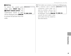 Page 10589
Connections
Printing Pictures via USB
 
■ RESET ALL
To cancel the current print 
order, select RESET ALL for 
K  PRINT ORDER (DPOF) .  The 
confi rmation shown at right 
will be displayed; press  MENU/OK 
to remove all pictures from the 
order.
 
R Print orders can contain a maximum of 999 pictures.
 
R If a memory card is inserted 
containing a print order cre-
ated by another camera, the 
message shown at right will 
be displayed.  Pressing MENU/OK 
cancels the print order; a new 
print order must...