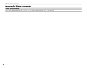 Page 11498
Optional Accessories
 Recommended Third-Party Accessories Recommended Third-Party Accessories
 Diopter adjustment lenses Diopter adjustment lensesCOSINA diopter adjustment lenses are recommended for use with this camera. 