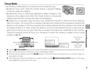 Page 6145
More on Photography
 Focus Mode Focus  Mode
Use the focus mode selector to choose how the camera focuses.
• S (single AF): Focus locks while the shutter button is pressed halfway.  
Choose for stationary subjects.
•  C (continuous AF): Focus is continually adjusted to refl ect changes in the 
distance to the subject even when the shutter button is not pressed 
halfway (note that this increases the drain on the battery).
•   M  (manual): Focus manually using the focus ring.  Rotate the ring left to...
