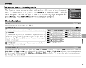 Page 8367
Menus
MenusMenus
Using the Menus: Shooting ModeUsing the Menus: Shooting Mode
The shooting menu is used to adjust settings for a wide range of shooting condi-
tions.  To display the shooting menu, press MENU/OK in shooting mode.  Highlight 
items and press the selector right to view options, then highlight an option and 
press MENU/OK.  Press DISP/BACK to exit when settings are complete.SHOOTING MENU
F3:2200
OFFEXIT
P
IMAGE SIZEIMAGE QUALITY
DYNAMIC RANGE
ISO
FILM SIMULATION
FILM SIMULATION BKT...