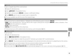 Page 9175
Menus
Using the Menus: Playback Mode
ee RESIZE RESIZE
Create a cropped copy of the current picture.
 
1 Display the desired picture.
 
2 Select  e RESIZE in the playback menu.
 
3 Highlight a size and press MENU/OK to display a confi rmation dialog.
 
4 Press  MENU/OK again to save the resized copy to a separate fi le.
 
R The sizes available vary with the size of the original image.
 D D PROTECT PROTECT
Protect pictures from accidental deletion.  Highlight one of the following options and press...