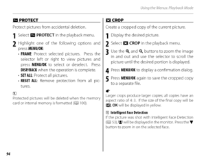 Page 10894
Using the Menus: Playback Mode
 D D PROTECT  PROTECT 
Protect pictures from accidental deletion.
1 Select  D PROTECT  in the playback menu.
2 Highlight one of the following options and 
press  MENU/OK :
•  FRAME : Protect selected pictures.  Press the 
selector left or right to view pictures and 
press  MENU/OK  to select or deselect.  Press 
DISP/BACK  when the operation is complete.
•  SET ALL : Protect all pictures.
•  RESET ALL : Remove protection from all pic-
tures.
c 
Protected pictures will be...