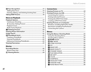 Page 12xii
Table of Contents
n Face Recognition ....................................................................54Adding New Faces .......................................................................54
Viewing, Editing, and Deleting Existing Data ................... 55
Taking RAW Pictures  ....................................................................56
More on PlaybackMore on Playback
Playback Options .......................................................................\
....57
Continuous...
