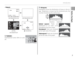 Page 217
Before You Begin
Introduction
 • Playback
100-0001100-0001
12/31/205012/31/2050
1 / 1000 F4 . 510 :00  AM10 : 00  AM2-13
3:23:2FF
200
INFORMATION ON INFORMATION OFF
:
:
: :OFF
ISO 4001/250F4.5
2
3-112 / 31 / 2050 10 : 00  AM
100-00014:3N100-0001100-0001
3
12/31/205012/31/205010 : 00  AM10 : 00  AM
DETAIL
INFORMATION I FAVO R I T ES
c  Highlights
Overexposed areas blink on and 
off.
  Histograms
Histograms show the distribution of tones in the im-
age.  Brightness is shown by the horizontal axis, the...