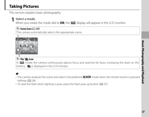 Page 3117
Basic Photography and Playback
Ta k i n g  P i c t u r e s
This section explains basic photography.
 1  Select a mode.When you rotate the mode dial to  EXR, the  R display will appear in the LCD monitor.
 The o Icon
In  R mode, the camera continuously adjusts focus and searches for faces, increasing the drain on the 
battery.  o is displayed in the LCD monitor.
 Scene Icon ( P 27)
The camera automatically selects the appropriate scene.
a
•  The camera analyses the scene and selects the preferred  E...