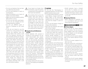 Page 7vii
For Your Safety
•  Do not use batteries that are leak-ing, deformed, discolored.
•  Do not store batteries in warm or  humid places.
•  Keep the batteries out of reach of  babies and small children.
•  Make sure that the battery polarity  (C and D ) is correct.
•  Do not use new with used batter- ies. Do not use charged and dis-
charged batteries together.
• Do not use dif ferent types or  brands of batteries at the same 
time.
• If you do not intend to use the  camera for a long period of time,...