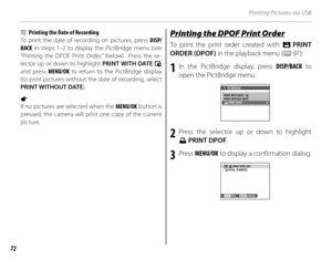 Page 8672
Printing Pictures via USB
b  Printing the Date of Recording
To print the date of recording on pictures, press DISP/
BACK  in steps 1–2 to display the PictBridge menu (see 
“Printing the DPOF Print Order,” below).  Press the se-
lector up or down to highlight PRINT WITH DATE  s 
and press  MENU/OK to return to the PictBridge display 
(to print pictures without the date of recording, select 
PRINT WITHOUT DATE ).
a 
If no pictures are selected when the  MENU/OK button is 
pressed, the camera will print...