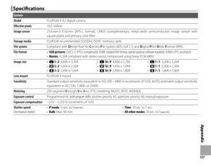 Page 143127
Appendix
Specifi  cationsSpecifi cations
System
ModelModelFUJIFILM X-A2 digital cameraFUJIFILM X-A2 digital camera
Eff  ective pixelsEff ective pixels16.3 million16.3 million
Image sensorImage sensor23.6 mm × 15.6 mm  (APS-C  format),  CMOS  (complementary  metal-oxide  semiconductor)  image  sensor  with 23.6 mm × 15.6 mm (APS-C format), CMOS (complementary metal-oxide semiconductor) image sensor with square pixels and primary color ﬁ ltersquare pixels and primary color ﬁ lter
Storage mediaStorage...