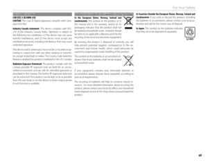 Page 7vii
For Your Safety
For Customers in CanadaFor Customers in Canada
CAN ICES-3 (B)/NMB-3(B)
CAUTION: This Class B digital apparatus complies with Cana-
dian ICES-003.
Industry Canada statement: This device complies with RSS-
210 of the Industry Canada Rules. Operation is subject to 
the following two conditions: (1) This device may not cause 
harmful interference, and (2) this device must accept any 
interference received, including  interference that may cause 
undesired operation.
This device and its...