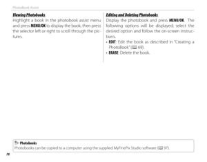 Page 8670
PhotoBook Assist
Viewing PhotobooksViewing Photobooks
Highlight a book in the photobook assist menu 
and press MENU/OK to display the book, then press 
the selector left or right to scroll through the pic-
tures.Editing and Deleting PhotobooksEditing and Deleting Photobooks
Display the photobook and press MENU/OK.  The 
following options will be displayed; select the 
desired option and follow the on-screen instruc-
tions.
•  EDIT: Edit the book as described in “Creating a 
PhotoBook” (P 69).
•...