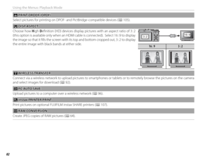 Page 9882
Using the Menus: Playback Mode
 K K PRINT ORDER (DPOF) PRINT ORDER (DPOF)
Select pictures for printing on DPOF- and PictBridge-compatible devices ( P 105).
JJ DISP ASPECT DISP  ASPECT
Choose how High Defi nition (HD) devices display pictures with an aspect ratio of 3 : 2 
(this option is available only when an HDMI cable is connected).  Select 16 : 9 to display 
the image so that it fi lls the screen with its top and bottom cropped out, 3 : 2 to display 
the entire image with black bands at either...