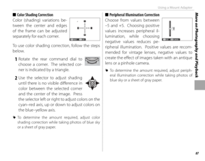 Page 10387
More on Photography and PlaybackUsing a Mount Adapter
 
■ Color Shading Correction
Color (shading) variations be-
tween the center and edges 
of the frame can be adjusted 
separately for each corner.
SET
NEXT  
To use color shading correction, follow the steps 
below.
 1 Rotate the rear command dial to 
choose a corner.  The selected cor-
ner is indicated by a triangle.
 2 Use the selector to adjust shading until there is no visible diff  erence in 
color between the selected corner 
and the center of...