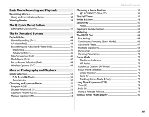 Page 13xiii
Table of Contents
Basic Movie Recording and PlaybackBasic Movie Recording and Playback
Recording Movies .......................................................................\
..... 37
Using an External Microphone ................................................. 38
Viewing Movies  .......................................................................\
......... 39
The Q (Quick Menu) ButtonThe Q (Quick Menu) Button
Editing the Quick Menu...