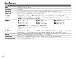 Page 162146
Specifi  cationsSpecifi cations
System
ModelModelFUJIFILM X-T10FUJIFILM X-T10 digital camera digital camera
Eff  ective pixelsEff ective pixels16.3 million16.3 million
Image sensorImage sensor23.6 mm × 15.6 mm (APS-C), X-Trans CMOS II sensor with square pixels and primary color ﬁ lter23.6 mm × 15.6 mm (APS-C), X-Trans CMOS II sensor with square pixels and primary color ﬁ lter
Storage mediaStorage mediaFUJIFILM-recommended SD/SDHC/SDXC memory cardsFUJIFILM-recommended SD/SDHC/SDXC memory cards
File...