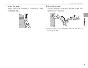 Page 3115
First Steps
Attaching the Strap
 5  Insert the strap.Insert the strap through a protective cover 
and strap clip. 6  Fasten the strap.Fasten the strap as shown.  Repeat Steps 5–6 
for the second eyelet.
 
Q To avoid dropping the camera, be sure the strap is 
correctly secured. 