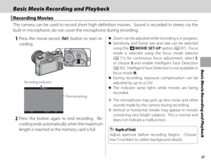 Page 5337
Basic Movie Recording and Playback
Basic Movie Recording and PlaybackBasic Movie Recording and Playback
  Recording MoviesRecording Movies
The camera can be used to record short high-defi nition movies.  Sound is recorded in stereo via the 
built-in microphone; do not cover the microphone during recording.
 1 Press the movie-record (Fn1) button to start re-
cording.
Recording indicator
Time remaining
 2 Press the button again to end recording.  Re-
cording ends automatically when the maximum 
length...