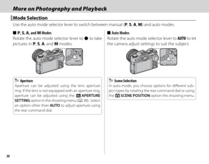 Page 6650
More on Photography and PlaybackMore on Photography and Playback
 Mode Selection Mode  Selection
Use the auto mode selector lever to switch between manual (P, S, A, M) and auto modes.
 
■ P, S, A, and M Modes
Rotate the auto mode selector lever to  z to take 
pictures in P, S, A, and M modes.
    Aperture Aperture
Aperture can be adjusted using the lens aperture 
ring. If the lens is not equipped with an aperture ring, 
aperture can be adjusted using the e  APERTURE 
SETTING option in the shooting...