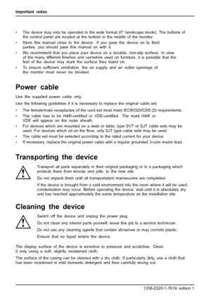 Page 12Important notes
• The device may only be operated in the wide format (0° landscape mode). The buttons of
the control panel are located at the bottom in the middle of the monitor.
• Store this manual close to the device. If you pass the device on to third
parties, you should pass this manual on with it.
• We recommend that you place your device on a durable, non-slip surface. In view
of the many differentﬁnishes and varnishes used on furniture, it is possible that the
feet of the device may mark the...