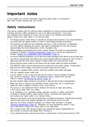Page 11Important notes
Important notes
Importantnotes
NotesIn this chapter you willﬁnd information regarding safety which it is essential to
take note of when working with your device.
Safety instructions
This device complies wit h the relevant safety regulations for data processing equipment,
including electronic of ﬁ
ce machines for use in an of ﬁce environment. If you have
any questions about whe ther the device can be used in the intended environment,
please contact your sal es of
ﬁce or our Service Desk.
•...