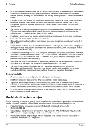 Page 104
2 - Română Safety/Regulations 
●  În cazul producerii unor incidente (de ex. deteriorarea carcasei, a elementelor de comand ă sau 
a cablului de alimentare la re ţea, la pătrunderea de lichide sau corpuri str ăine) decuplaţi 
imediat aparatul, scoate ţi fişa de alimentare din priz ă şi anun ţaţi dealer-ul sau service-desk-ul 
nostru. 
●   Casarea monitorului trebuie efectuată în conformitate cu prevederile locale pentru eliminarea  deşeurilor speciale. Sistemul de iluminar e al fundalului monitorului,...