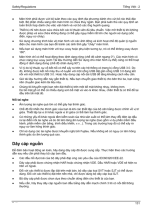 Page 137
Safety/Regulations Tiếng Việt - 2 
●  Màn hình ph ải đượ c vứt bỏ tuân theo các quy đị nh địa phươ ng dành cho v ứt bỏ rác thải đặc 
bi ệt. B ộ phận chi ếu sáng nền màn hình có ch ứa thủy ngân. Bạn phải tuân thủ các quy định an 
toàn thích hợ p dành cho vi ệc vận hành và v ứt bỏ các ống huỳnh quang. 
●  Thi ết bị chỉ nên đượ c sửa chữa bởi các k ĩ thuật viên  đủ tiêu chuẩn. Việc mở thi ết bị  khi không 
đượ c phép và s ửa chữa không  đúng có th ể gây
  nguy hiểm rất lớn cho ng ười sử dụng (s ốc 
đi ện,...