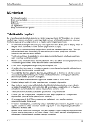 Page 25
Safety/Regulations Azərbaycan dili - 1 
Mündəricat 
Təhlük əsizlik qeydl əri ........................................................................\
........................................... 1 Enerji təminatı kabeli ........................................................................\
............................................ 2 Da şınma ........................................................................\
............................................................... 3 T əmizləm...