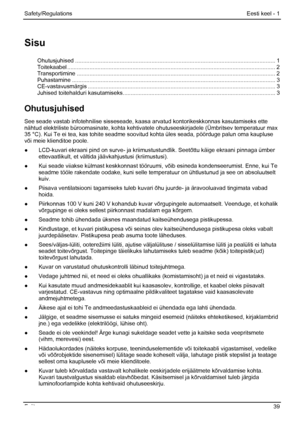 Page 45
Safety/Regulations Eesti keel - 1 
Sisu 
Ohutusjuhised ........................................................................\
...................................................... 1 Toitekaabel ........................................................................\
........................................................... 2 Transportimine ........................................................................\
..................................................... 2 Puhastamine...