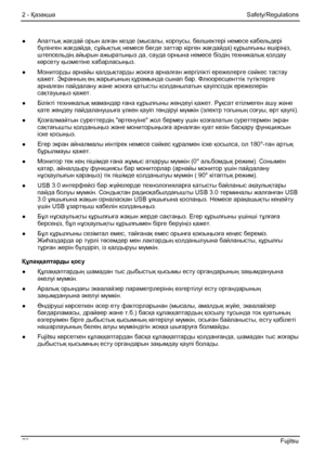 Page 76
2 - Қазақша Safety/Regulations 
●  Апаттық  жағдай орын алған  кезде ( мысалы , корпусы , бөлшектері  немесе кабельдері  
бүлінген  жағдайда , сұйықтық  немесе бөгде заттар  кірген жағдайда ) құрылғыны  өшіріңіз, 
штепсельдің  айырын ажыратыңыз  да, сауда  орнына  немесе біздің техникалық  қолдау 
көрсету  қызметіне  хабарласыңыз . 
●   Мониторды  арнайы қалдықтарды  жоюға арналған  жергілікті  ережелерге  сəйкес тастау 
қажет. Экранның өң  жарығының құрамында сынап бар. Флюоресценттік  түтіктерге...