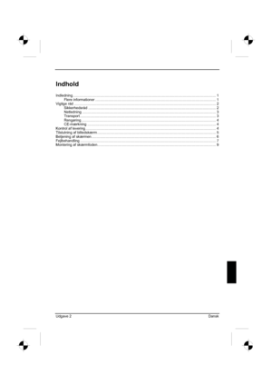 Page 103
Udgave 2 Dansk
Indhold
Indledning ........................................................................\
..................................................................... 1
Flere informationer ........................................................................\
.................................... ........... 1
Vigtige råd ........................................................................\
............................................ ........................ 2
Sikkerhedsråd...