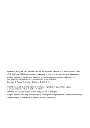 Page 6Windows 7, Windows Vista and Windows XP are registered trademarks of Microsoft Corporation.
VESA, DDC and DPMS are registered trademarks of Video Electronics Standards Association.
All other trademarks used in this document are trademarks or registered trademarks of
their respective owners and are recognised as being protected.
Copyright © Fujitsu Technology Solutions GmbH 2010
All rights reserved, including rights of translation, reproduction by printing, copying
or similar methods, either in part or in...