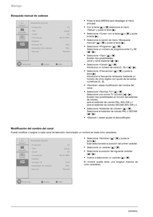 Page 120Manejo
16ESPAÑOL
Búsqueda manual de cadenas
SPulse la tecla [MENU] para desplegar el menú
principal.
SConlatecla[Y]o[B] seleccione el menú
 y pulse la tecla [
].
SSeleccione  con la tecla [Y]o[B] y pulse
la tecla [
].
SSeleccione la opción de menú  [
Y]/[B] y pulse la tecla [].
SSeleccione  [Y]/[B].
Seleccione un número de programa entre 0 y 99
[
A]/[].
SSeleccione  [Y]/[B].
Existen dos posibilidades:
canal y canal especial [
A]/[].
SSeleccione  [Y]/[B].
Introduzca un número de canal [0...9] o [
A]/[]....