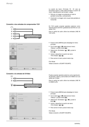 Page 130Manejo
26ESPAÑOL
La opción de menú  solo se
encuentra activa si está seleccionada la opción de
menú  voltaje.
SPelícula: la imagen se extiende por toda la
pantalla horizontal y verticalmente
SAnamorph: la imagen solo ocupa toda pantalla en
horizontal.
Conexión a las entradas de componentes YUV
En YUV puede conectar aparatos externos como
reproductores de DVD o grabadoras de DVD con una
salida YUV.
Para la señal de audio utilice las entradas LINE IN
YUV (L/R).
SPulse la tecla [MENU] para desplegar el...