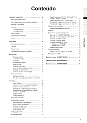 Page 139Conteúdo
1 PORTUGUES
Indicações importantes 2.........................
Indicações de segurança 2......................
Regras básicas importantes para a utilização 2.....
Remoção e reciclagem 3........................
Limpeza 3....................................
Limpeza do ecrã 3..........................
Limpeza da caixa 3.........................
Conformidade 3................................
Em caso de perturbações 3.....................
Pilhas 3.......................................
Visão geral...