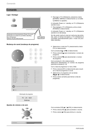 Page 150Comando
12PORTUGUES
Comando
Ligar / Desligar
SPara ligar a TV LCD/plasma, pressione a tecla
[POWER] / [MENU] no telecomando ou no botão
/MENU no aparelho.
A indicação Power on / standby na TV LCD/plasma
acende a azul.
SPara desligar a TV LCD/plasma, prima a tecla
[POWER] no telecomando.
A indicação Power on / standby na TV LCD/plasma
acende a cor-de-laranja.
Se não existir nenhum sinal em nenhuma das entra-
das, após um tempo de espera, a TV LCD/plasma é
comutada automaticamente para o modo de pron-...