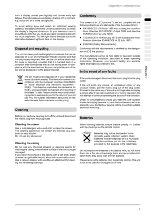 Page 39Important information
3 ENGLISH
such a display causes poor legibility and causes early eye
fatigue. Therefore please use displays that are rich in contrast,
e.g. black font on a white background.
To avoid aching eyes and obtain an optimized viewing
distance, the distance from the unit should be five to six times
the display’s diagonal dimension. In your television room it
should be so light that you could also read. Contrast is lost with
too much brightness. Too little light strains the eyes due to the...