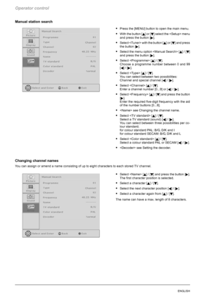 Page 52Operator control
16ENGLISH
Manual station search
SPress the [MENU] button to open the main menu.
SWith the button [Y]or[B] select the  menu
and press the button [
].
SSelect  with the button [Y]or[B] and press
the button [
].
SSelect the menu option  [Y]/[B]
and press the button [
].
SSelect  [Y]/[B].
Choose a programme number between 0 and 99
[
A]/[].
SSelect  [Y]/[B].
You can select between two possibilities:
Channel and special channel [
A]/[].
SSelect  [Y]/[B].
Enter a channel number [0...9] or [...