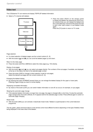 Page 60Operator control
24ENGLISH
Video text
The LCD/plasma TV can receive and display TOP/FLOF teletext information.
DSelect a TV channel with teletext.
SPress the button [TEXT] on the remote control
to display the teletext. By pressing the [TEXT] but-
ton several times you can display the teletext and
the current television channel at the same tine next
to each other (split screen) or quit teletext mode
again.
Press the [TV] button to return to TV mode.
Page selection
DFor direct selection of teletext pages...